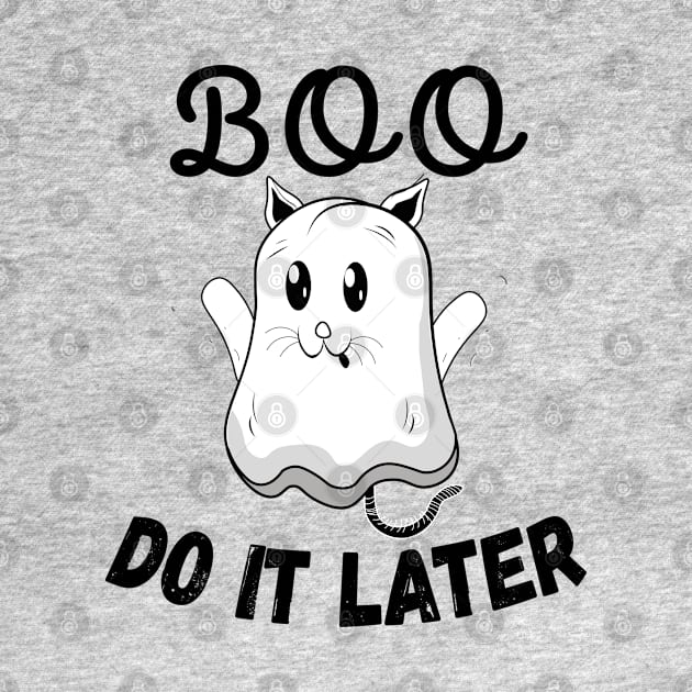 Boo Do It Later boo cat ghost Halloween by AbstractA